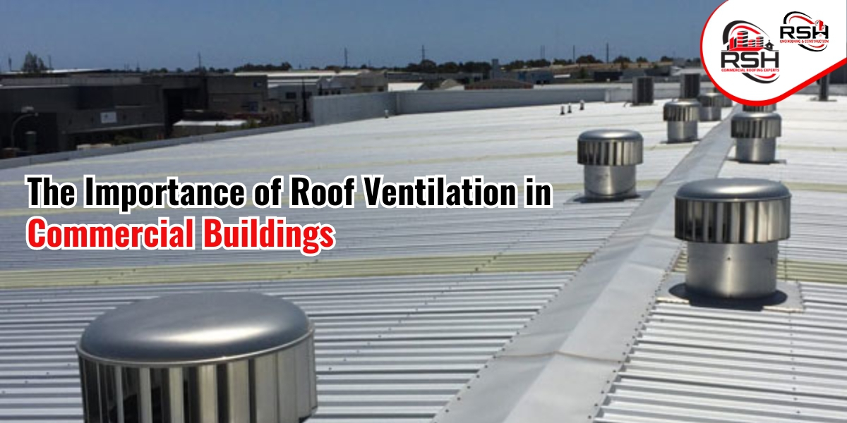The Importance of Roof Ventilation in Commercial Buildings